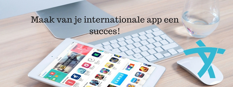 Maak van je internationale app een succes!