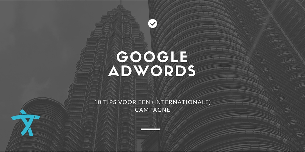 AdWords: 10 tips voor een (internationale) campagne