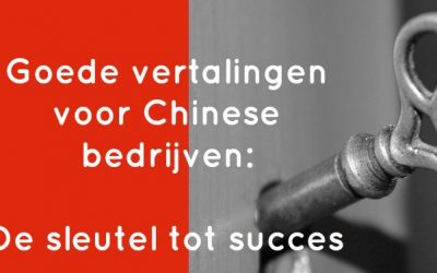 Goede vertalingen vormen voor Chinese bedrijven in Europa de sleutel tot succes